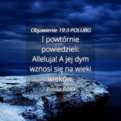 Picture 04 - Objawienie 19:3 POLUBG - I powtórnie powiedzieli: Alleluja! A jej dym - Bible Verse Picture