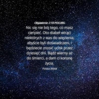 Picture 04 - Objawienie 2:10 POLUBG - Nic się nie bój tego, co masz cierpieć. Oto - Bible Verse Picture