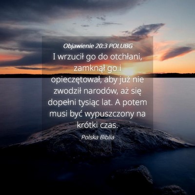 Picture 04 - Objawienie 20:3 POLUBG - I wrzucił go do otchłani, zamknął go i - Bible Verse Picture
