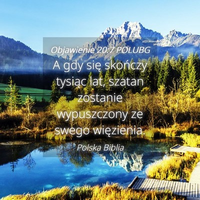 Picture 04 - Objawienie 20:7 POLUBG - A gdy się skończy tysiąc lat, szatan zostanie - Bible Verse Picture