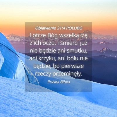 Picture 04 - Objawienie 21:4 POLUBG - I otrze Bóg wszelką łzę z ich oczu, i - Bible Verse Picture