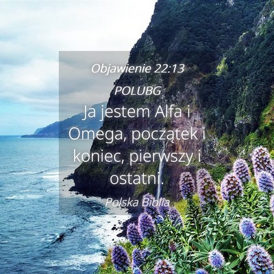 Picture 04 - Objawienie 22:13 POLUBG - Ja jestem Alfa i Omega, początek i koniec, - Bible Verse Picture