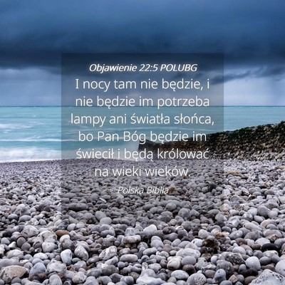 Picture 04 - Objawienie 22:5 POLUBG - I nocy tam nie będzie, i nie będzie im potrzeba - Bible Verse Picture