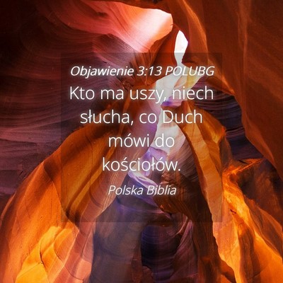 Picture 04 - Objawienie 3:13 POLUBG - Kto ma uszy, niech słucha, co Duch mówi do - Bible Verse Picture