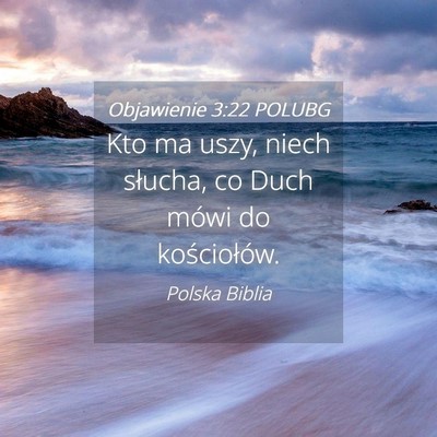 Picture 04 - Objawienie 3:22 POLUBG - Kto ma uszy, niech słucha, co Duch mówi do - Bible Verse Picture