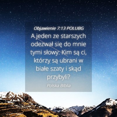 Picture 04 - Objawienie 7:13 POLUBG - A jeden ze starszych odezwał się do mnie tymi - Bible Verse Picture
