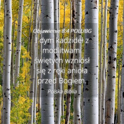 Picture 04 - Objawienie 8:4 POLUBG - I dym kadzideł z modlitwami świętych wzniósł - Bible Verse Picture