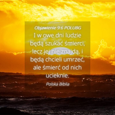 Picture 04 - Objawienie 9:6 POLUBG - I w owe dni ludzie będą szukać śmierci, lecz - Bible Verse Picture