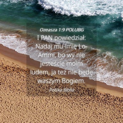 Picture 04 - Ozeasza 1:9 POLUBG - I PAN powiedział: Nadaj mu imię Lo-Ammi, bo wy - Bible Verse Picture