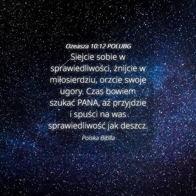 Picture 04 - Ozeasza 10:12 POLUBG - Siejcie sobie w sprawiedliwości, żnijcie w - Bible Verse Picture