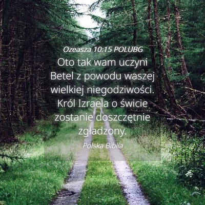 Picture 04 - Ozeasza 10:15 POLUBG - Oto tak wam uczyni Betel z powodu waszej wielkiej - Bible Verse Picture