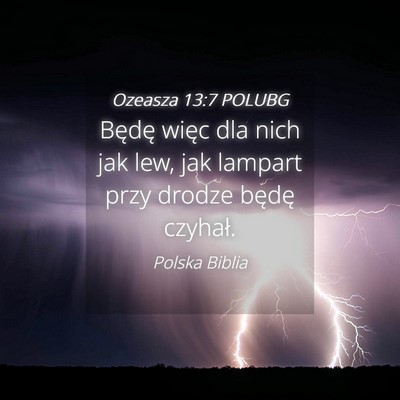 Picture 04 - Ozeasza 13:7 POLUBG - Będę więc dla nich jak lew, jak lampart przy - Bible Verse Picture