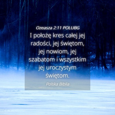 Picture 04 - Ozeasza 2:11 POLUBG - I położę kres całej jej radości, jej - Bible Verse Picture