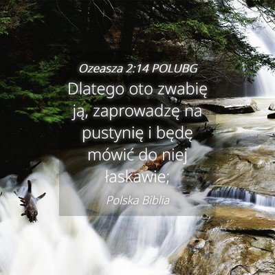 Picture 04 - Ozeasza 2:14 POLUBG - Dlatego oto zwabię ją, zaprowadzę na pustynię - Bible Verse Picture
