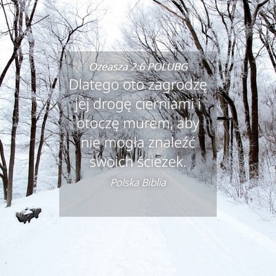 Picture 04 - Ozeasza 2:6 POLUBG - Dlatego oto zagrodzę jej drogę cierniami i - Bible Verse Picture