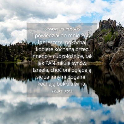 Picture 04 - Ozeasza 3:1 POLUBG - I powiedział do mnie PAN: Idź jeszcze, pokochaj - Bible Verse Picture