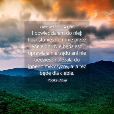 Picture 04 - Ozeasza 3:3 POLUBG - I powiedziałem do niej: Pozostaniesz u mnie - Bible Verse Picture