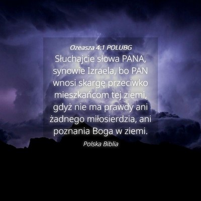 Picture 04 - Ozeasza 4:1 POLUBG - Słuchajcie słowa PANA, synowie Izraela, bo PAN - Bible Verse Picture