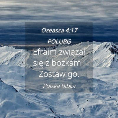 Picture 04 - Ozeasza 4:17 POLUBG - Efraim związał się z bożkami. Zostaw - Bible Verse Picture