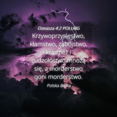 Picture 04 - Ozeasza 4:2 POLUBG - Krzywoprzysięstwo, kłamstwo, zabójstwo, - Bible Verse Picture