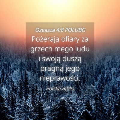 Picture 04 - Ozeasza 4:8 POLUBG - Pożerają ofiary za grzech mego ludu i swoją - Bible Verse Picture