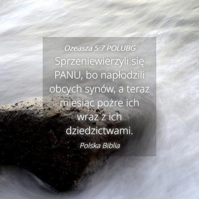 Picture 04 - Ozeasza 5:7 POLUBG - Sprzeniewierzyli się PANU, bo napłodzili obcych - Bible Verse Picture