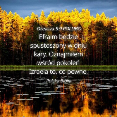 Picture 04 - Ozeasza 5:9 POLUBG - Efraim będzie spustoszony w dniu kary. - Bible Verse Picture