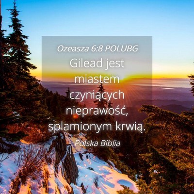 Picture 04 - Ozeasza 6:8 POLUBG - Gilead jest miastem czyniących nieprawość, - Bible Verse Picture