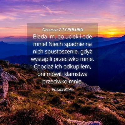 Picture 04 - Ozeasza 7:13 POLUBG - Biada im, bo uciekli ode mnie! Niech spadnie na - Bible Verse Picture