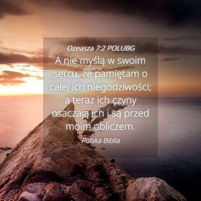 Picture 04 - Ozeasza 7:2 POLUBG - A nie myślą w swoim sercu, że pamiętam o - Bible Verse Picture