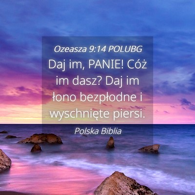 Picture 04 - Ozeasza 9:14 POLUBG - Daj im, PANIE! Cóż im dasz? Daj im łono - Bible Verse Picture