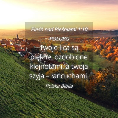 Picture 04 - Pieśń nad Pieśniami 1:10 POLUBG - Twoje lica są piękne, ozdobione klejnotami, a - Bible Verse Picture