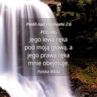 Picture 04 - Pieśń nad Pieśniami 2:6 POLUBG - Jego lewa ręka pod moją głową, a jego prawa - Bible Verse Picture