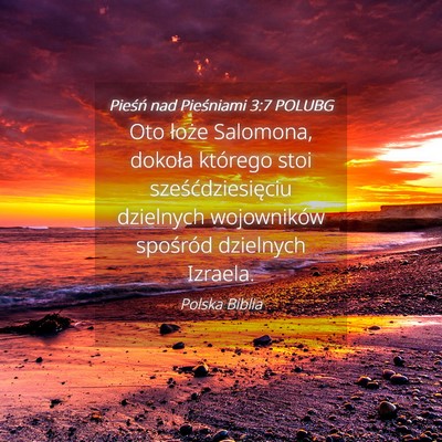Picture 04 - Pieśń nad Pieśniami 3:7 POLUBG - Oto łoże Salomona, dokoła którego stoi - Bible Verse Picture