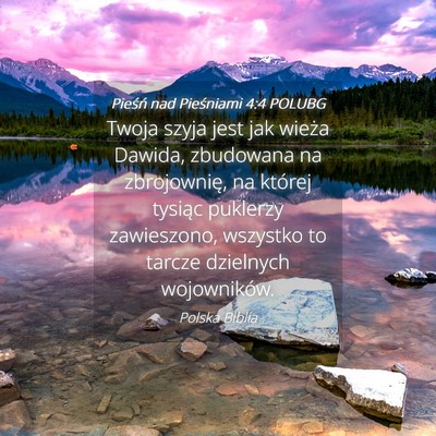 Picture 04 - Pieśń nad Pieśniami 4:4 POLUBG - Twoja szyja jest jak wieża Dawida, zbudowana na - Bible Verse Picture