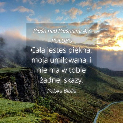 Picture 04 - Pieśń nad Pieśniami 4:7 POLUBG - Cała jesteś piękna, moja umiłowana, i nie ma - Bible Verse Picture
