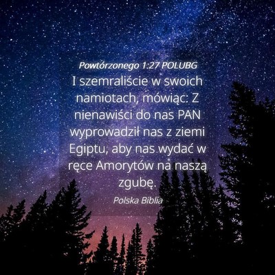 Picture 04 - Powtórzonego 1:27 POLUBG - I szemraliście w swoich namiotach, mówiąc: Z - Bible Verse Picture