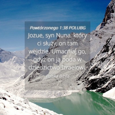 Picture 04 - Powtórzonego 1:38 POLUBG - Jozue, syn Nuna, który ci służy, on tam - Bible Verse Picture