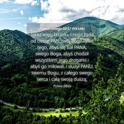 Picture 04 - Powtórzonego 10:12 POLUBG - Teraz więc, Izraelu, czego żąda od ciebie PAN, - Bible Verse Picture