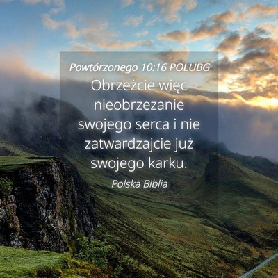 Picture 04 - Powtórzonego 10:16 POLUBG - Obrzeżcie więc nieobrzezanie swojego serca i - Bible Verse Picture