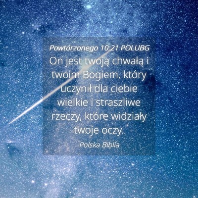 Picture 04 - Powtórzonego 10:21 POLUBG - On jest twoją chwałą i twoim Bogiem, który - Bible Verse Picture