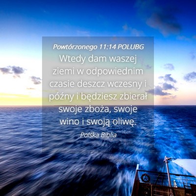 Picture 04 - Powtórzonego 11:14 POLUBG - Wtedy dam waszej ziemi w odpowiednim czasie - Bible Verse Picture