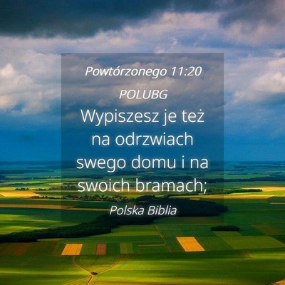 Picture 04 - Powtórzonego 11:20 POLUBG - Wypiszesz je też na odrzwiach swego domu i na - Bible Verse Picture