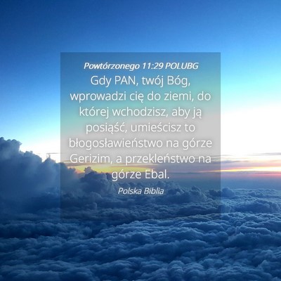 Picture 04 - Powtórzonego 11:29 POLUBG - Gdy PAN, twój Bóg, wprowadzi cię do ziemi, do - Bible Verse Picture