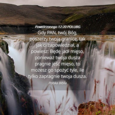 Picture 04 - Powtórzonego 12:20 POLUBG - Gdy PAN, twój Bóg, poszerzy twoją granicę, - Bible Verse Picture