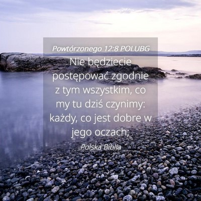 Picture 04 - Powtórzonego 12:8 POLUBG - Nie będziecie postępować zgodnie z tym - Bible Verse Picture