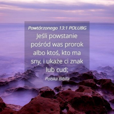 Picture 04 - Powtórzonego 13:1 POLUBG - Jeśli powstanie pośród was prorok albo ktoś, - Bible Verse Picture