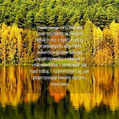Picture 04 - Powtórzonego 13:17 POLUBG - I nie zostanie w twoich rękach nic z tych rzeczy - Bible Verse Picture