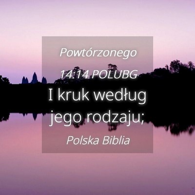 Picture 04 - Powtórzonego 14:14 POLUBG - I kruk według jego - Bible Verse Picture