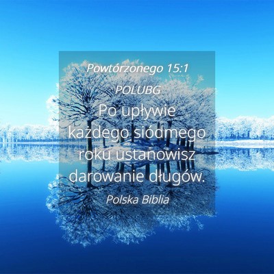 Picture 04 - Powtórzonego 15:1 POLUBG - Po upływie każdego siódmego roku ustanowisz - Bible Verse Picture